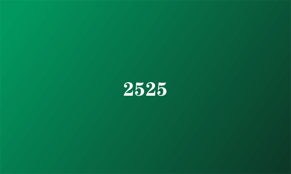 2525