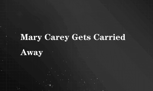 Mary Carey Gets Carried Away