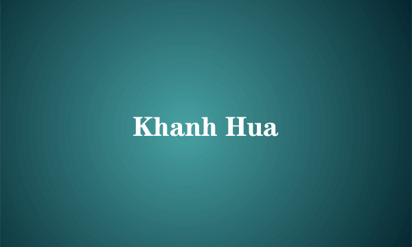 什么是Khanh Hua